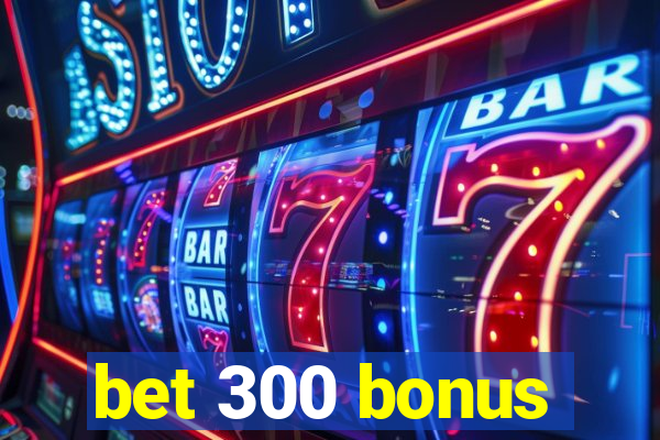 bet 300 bonus